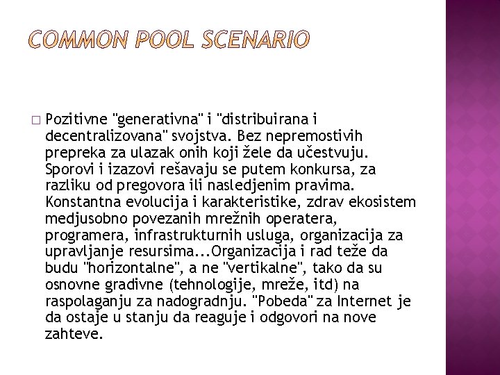  � Pozitivne "generativna" i "distribuirana i decentralizovana" svojstva. Bez nepremostivih prepreka za ulazak