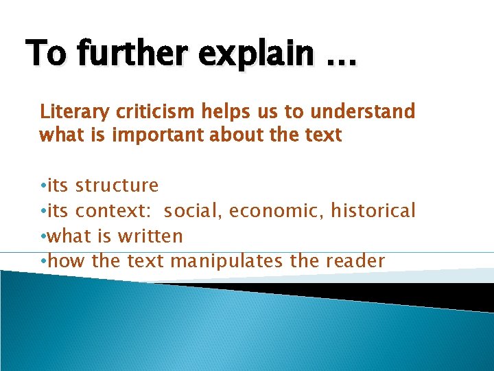 To further explain … Literary criticism helps us to understand what is important about