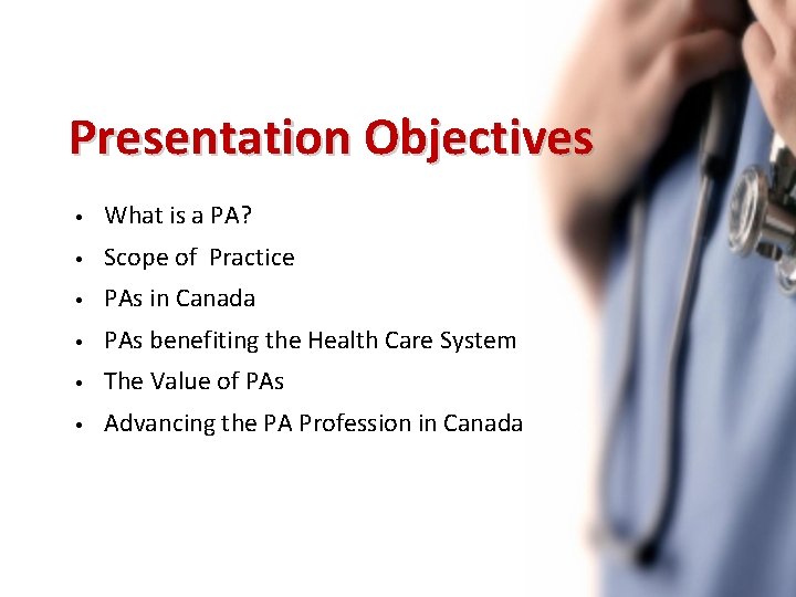 Presentation Objectives • What is a PA? • Scope of Practice • PAs in
