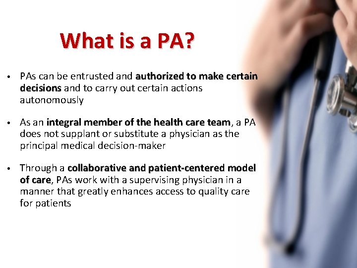 What is a PA? • PAs can be entrusted and authorized to make certain