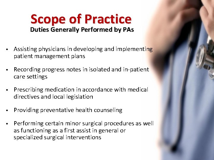 Scope of Practice Duties Generally Performed by PAs • Assisting physicians in developing and