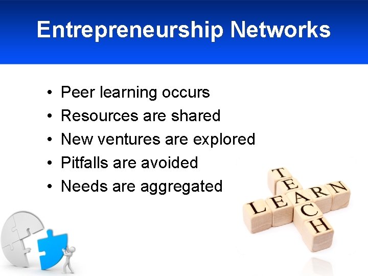 Entrepreneurship Networks • • • Peer learning occurs Resources are shared New ventures are