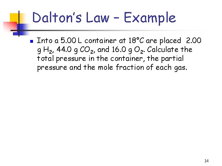 Dalton’s Law – Example n Into a 5. 00 L container at 18°C are