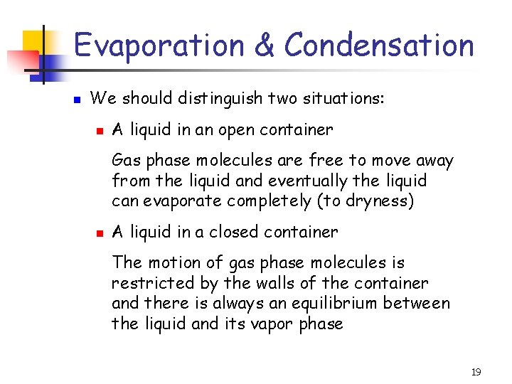 Evaporation & Condensation n We should distinguish two situations: n A liquid in an