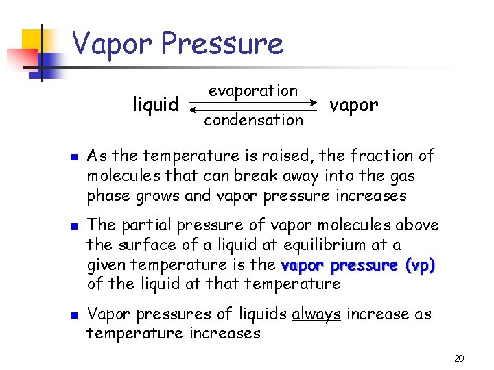 Vapor Pressure liquid n n n evaporation condensation vapor As the temperature is raised,