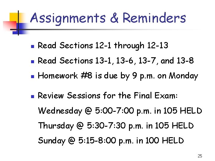 Assignments & Reminders n Read Sections 12 -1 through 12 -13 n Read Sections