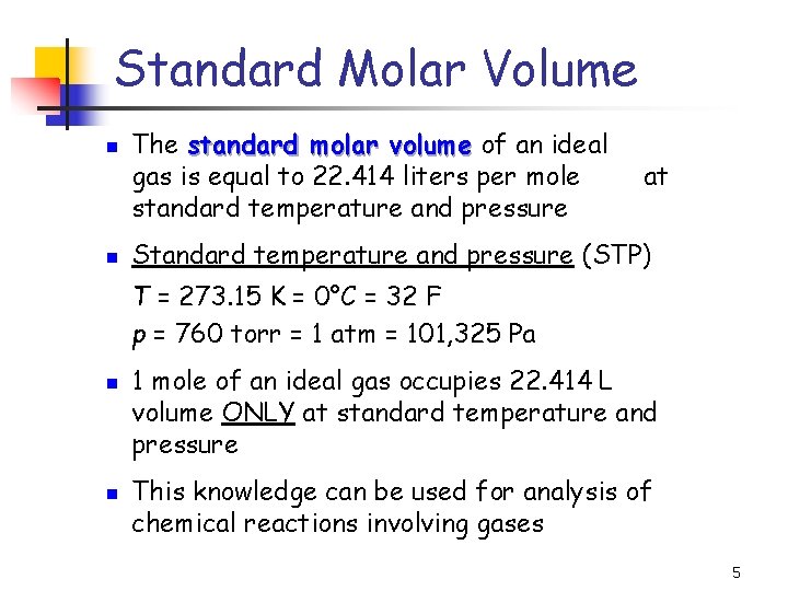 Standard Molar Volume n n The standard molar volume of an ideal gas is