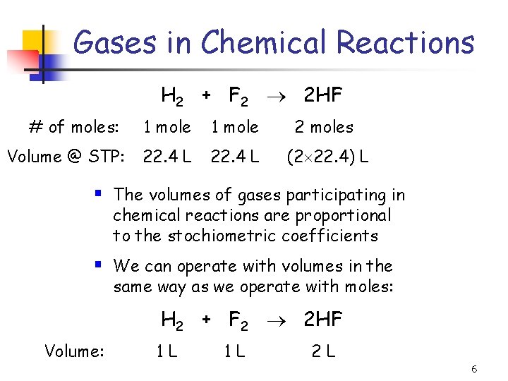 Gases in Chemical Reactions H 2 + F 2 2 HF # of moles: