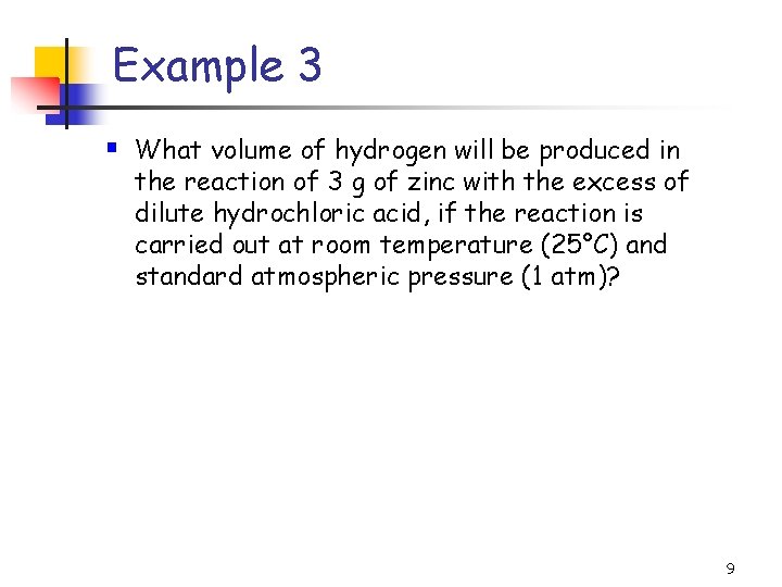 Example 3 § What volume of hydrogen will be produced in the reaction of