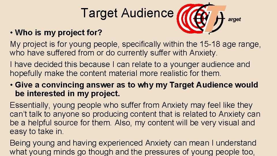 Target Audience T arget • Who is my project for? My project is for