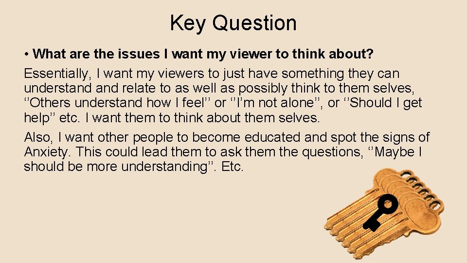 Key Question • What are the issues I want my viewer to think about?