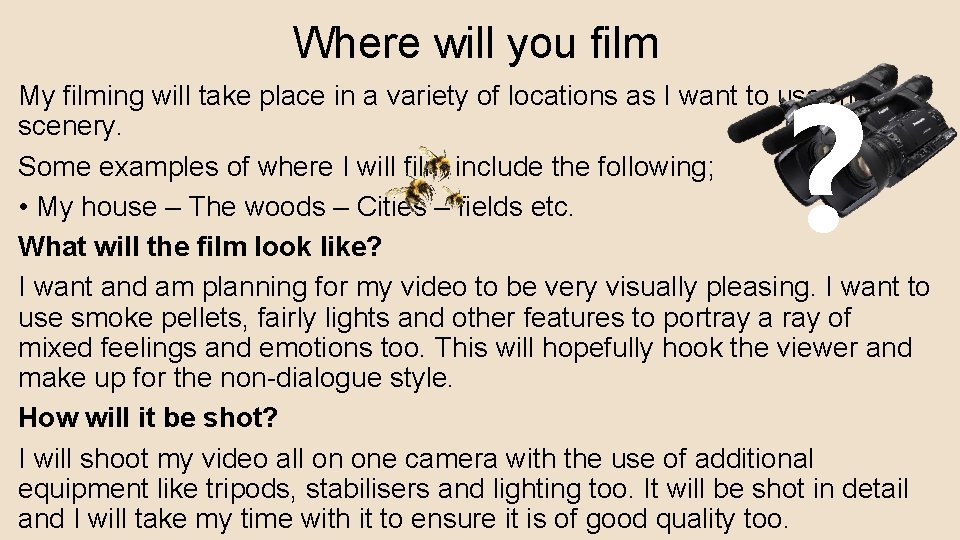 Where will you film ? My filming will take place in a variety of