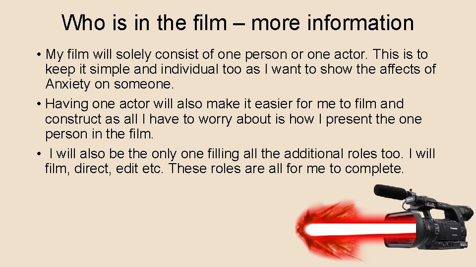 Who is in the film – more information • My film will solely consist