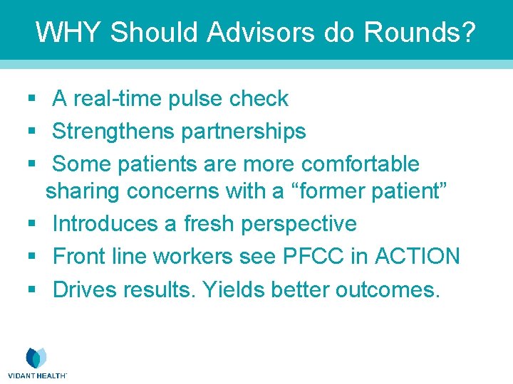 WHY Should Advisors do Rounds? § A real-time pulse check § Strengthens partnerships §