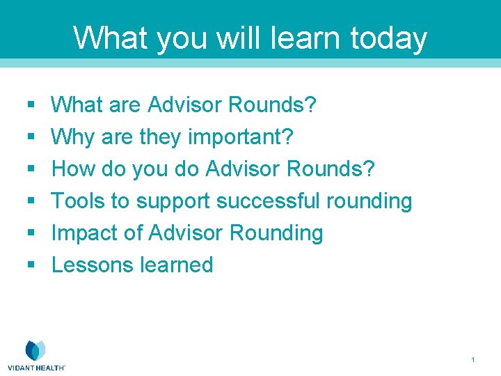 What you will learn today § § § What are Advisor Rounds? Why are