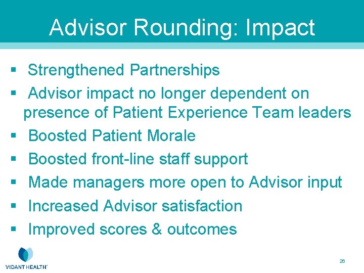 Advisor Rounding: Impact § Strengthened Partnerships § Advisor impact no longer dependent on presence