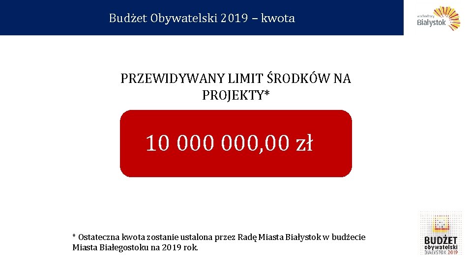 Budżet Obywatelski 2019 – kwota PRZEWIDYWANY LIMIT ŚRODKÓW NA PROJEKTY* 10 000, 00 zł