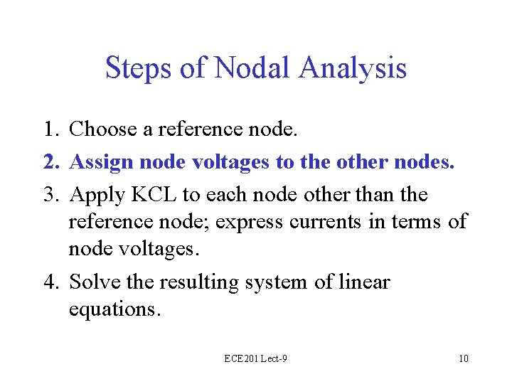 Steps of Nodal Analysis 1. Choose a reference node. 2. Assign node voltages to