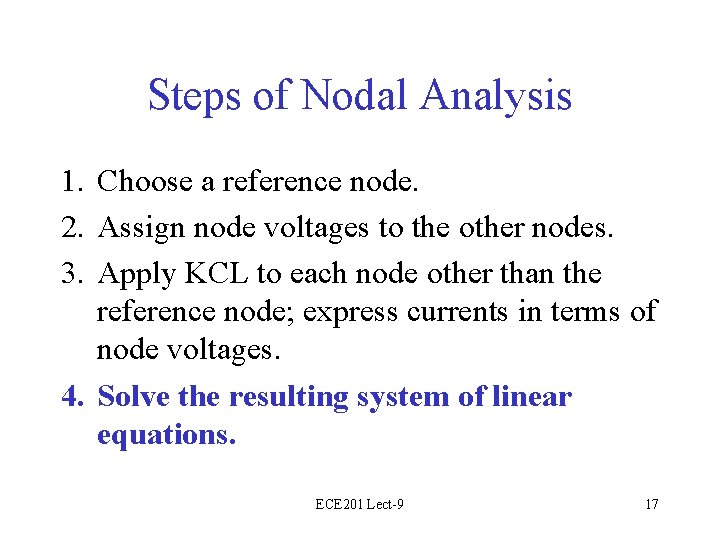 Steps of Nodal Analysis 1. Choose a reference node. 2. Assign node voltages to