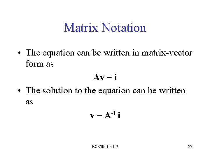 Matrix Notation • The equation can be written in matrix-vector form as Av =