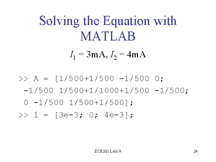 Solving the Equation with MATLAB I 1 = 3 m. A, I 2 =