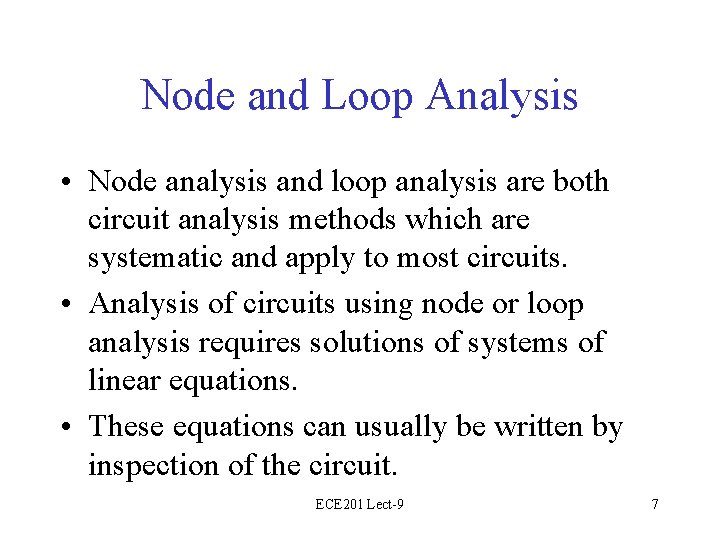 Node and Loop Analysis • Node analysis and loop analysis are both circuit analysis