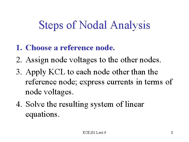 Steps of Nodal Analysis 1. Choose a reference node. 2. Assign node voltages to