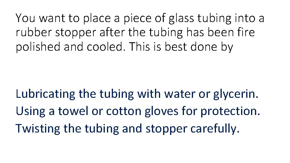 You want to place a piece of glass tubing into a rubber stopper after