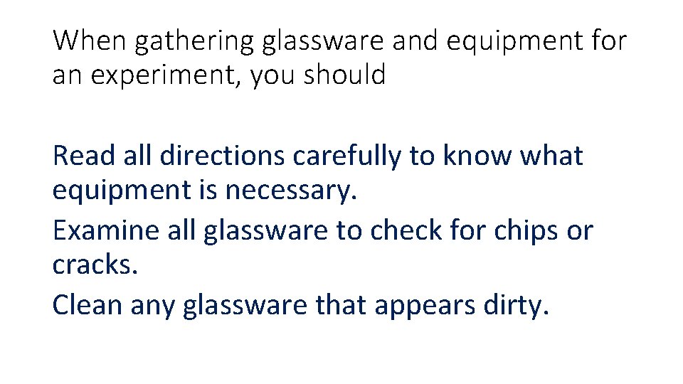 When gathering glassware and equipment for an experiment, you should Read all directions carefully
