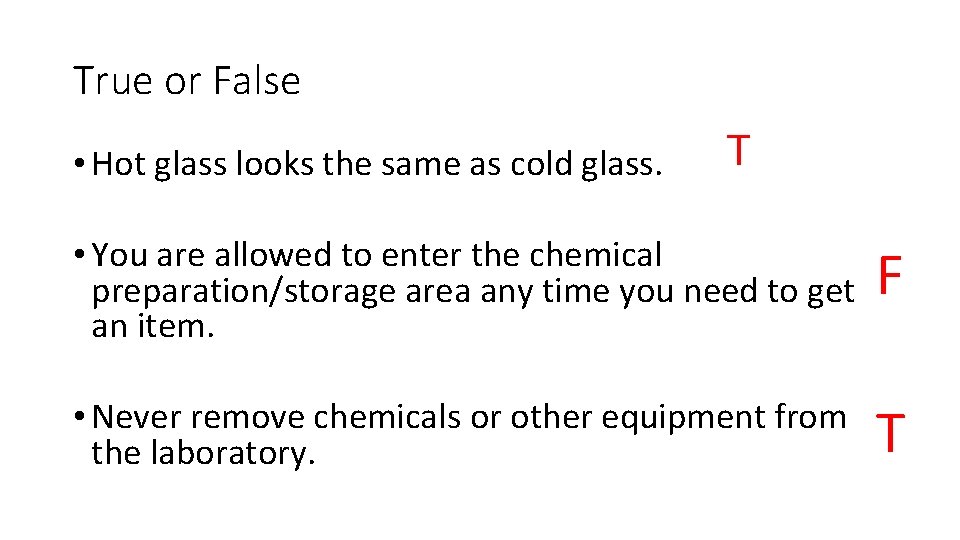 True or False • Hot glass looks the same as cold glass. T •