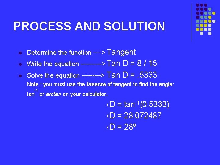 PROCESS AND SOLUTION l Determine the function ----> Tangent l Write the equation ----->