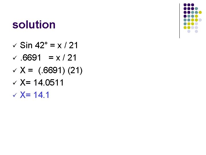 solution ü ü ü Sin 42° = x / 21. 6691 = x /
