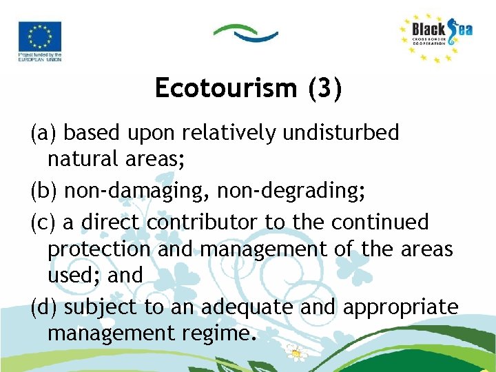 Ecotourism (3) (a) based upon relatively undisturbed natural areas; (b) non-damaging, non-degrading; (c) a