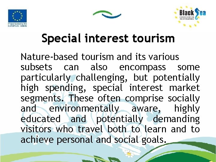 Special interest tourism Nature-based tourism and its various subsets can also encompass some particularly