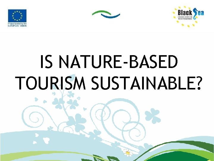 IS NATURE-BASED TOURISM SUSTAINABLE? 