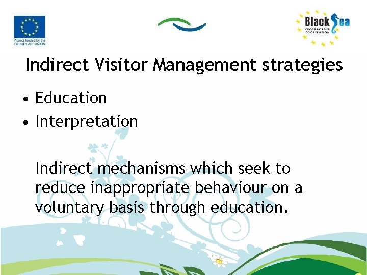 Indirect Visitor Management strategies • Education • Interpretation Indirect mechanisms which seek to reduce