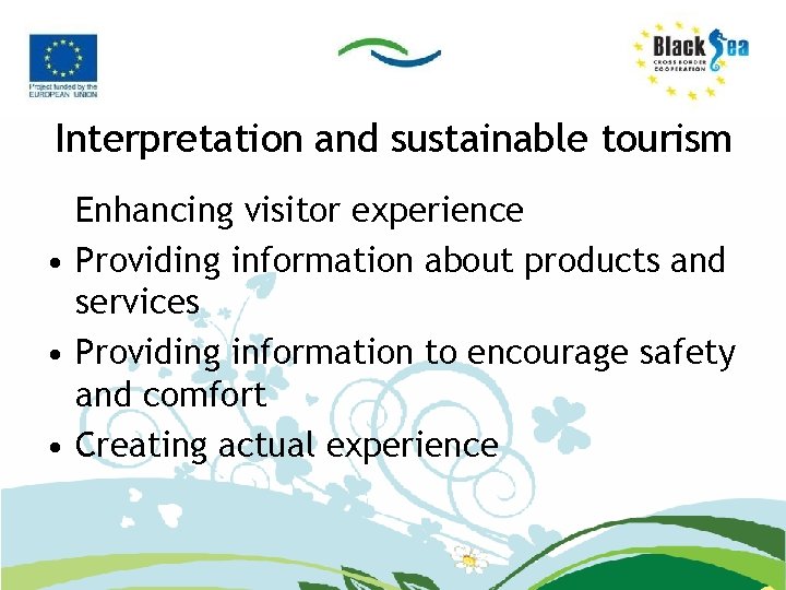 Interpretation and sustainable tourism Enhancing visitor experience • Providing information about products and services