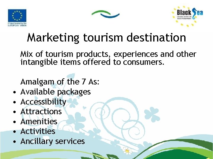 Marketing tourism destination Mix of tourism products, experiences and other intangible items offered to
