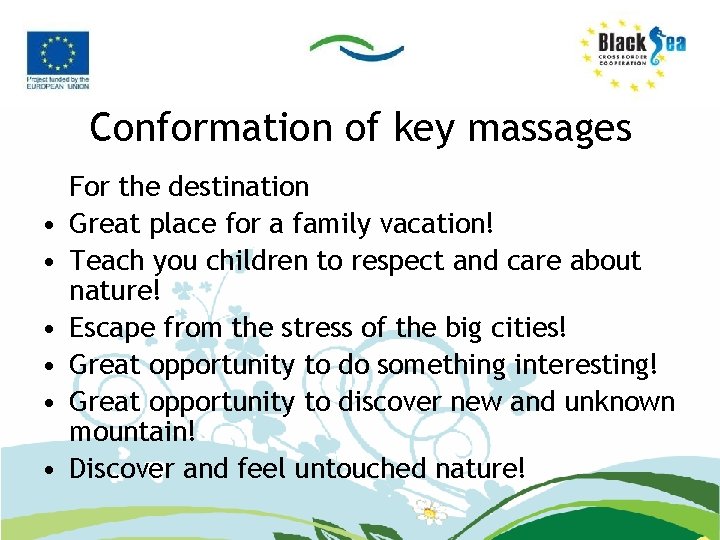 Conformation of key massages • • • For the destination Great place for a