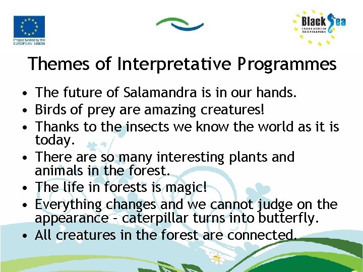 Themes of Interpretative Programmes • The future of Salamandra is in our hands. •