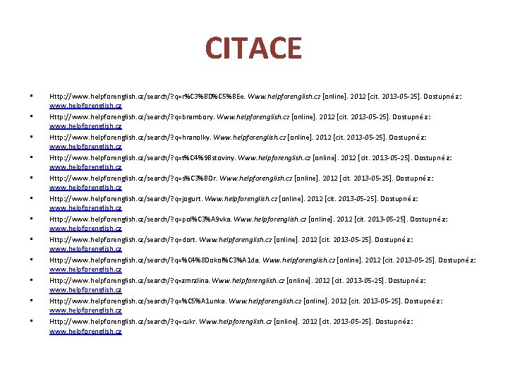 CITACE • • • Http: //www. helpforenglish. cz/search/? q=r%C 3%BD%C 5%BEe. Www. helpforenglish. cz