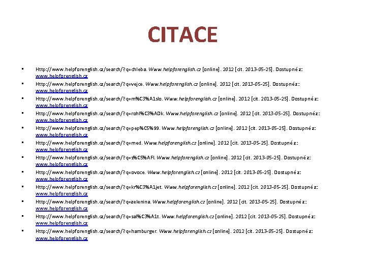 CITACE • • • Http: //www. helpforenglish. cz/search/? q=chleba. Www. helpforenglish. cz [online]. 2012