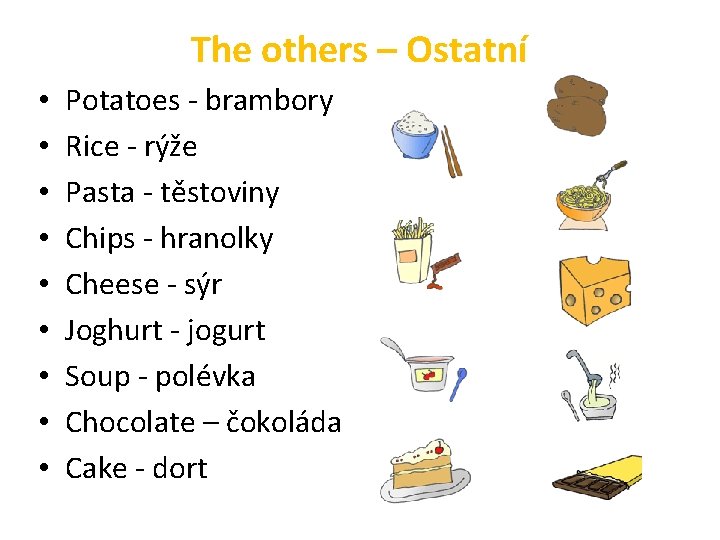 The others – Ostatní • • • Potatoes - brambory Rice - rýže Pasta