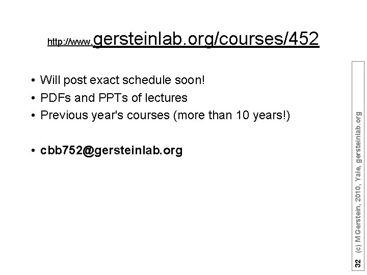 gersteinlab. org/courses/452 • Will post exact schedule soon! • PDFs and PPTs of lectures