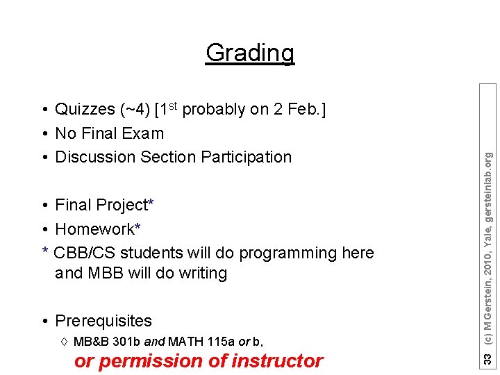  • Quizzes (~4) [1 st probably on 2 Feb. ] • No Final