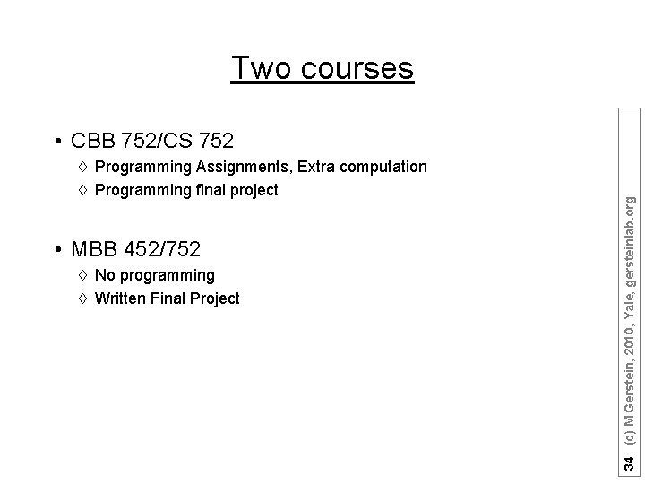 Two courses à Programming Assignments, Extra computation à Programming final project • MBB 452/752