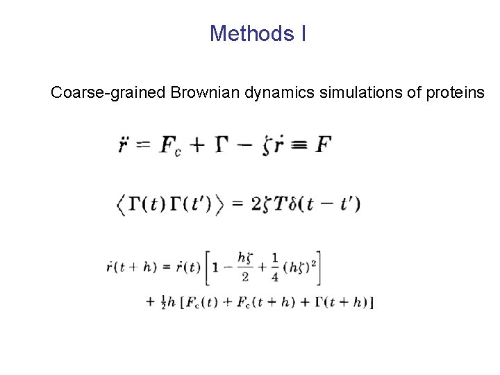 Methods I Coarse-grained Brownian dynamics simulations of proteins 