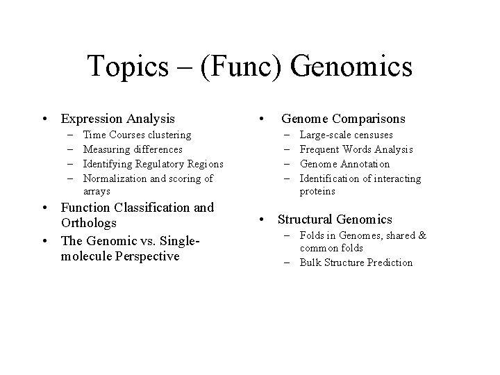 Topics – (Func) Genomics • Expression Analysis – – Time Courses clustering Measuring differences