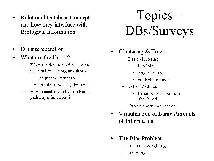  • Relational Database Concepts and how they interface with Biological Information • DB