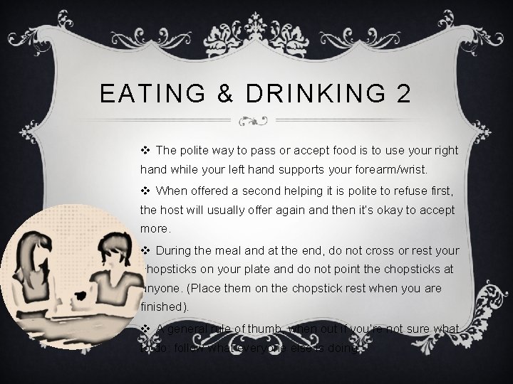 EATING & DRINKING 2 v The polite way to pass or accept food is